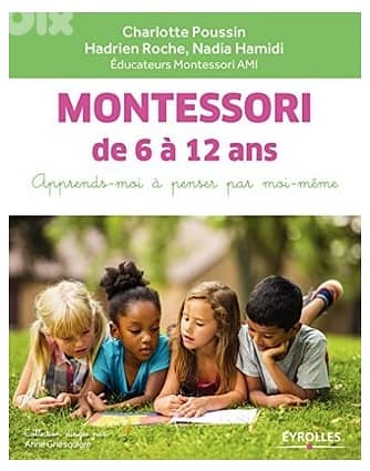 Montessori de 6 à 12 ans: Apprends-moi à penser par moi-même