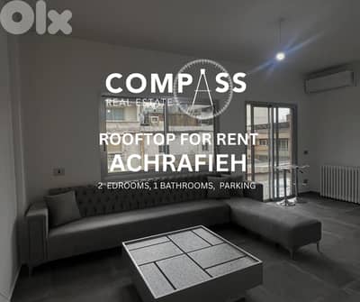 A fully renovated rooftop in the heart of Achrafieh FOR RENT