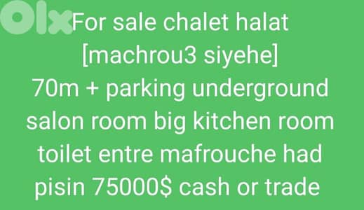 For sale chalet halat [machrou3 siyehe] 70m + parking underground