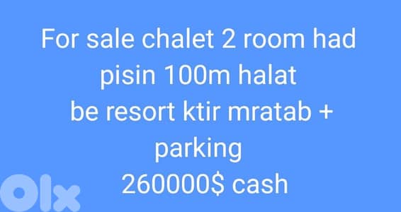 For sale chalet 2 room had pisin 100m halat  be resort ktir mratab