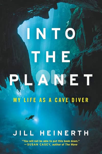 Into the Planet: My Life as a Cave Diver By Jill Heinert (eBook)