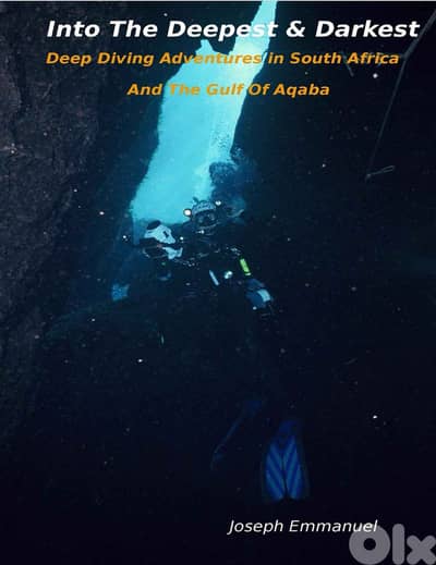 Into the Deepest and Darkest - Deep Diving Adventures (eBook)