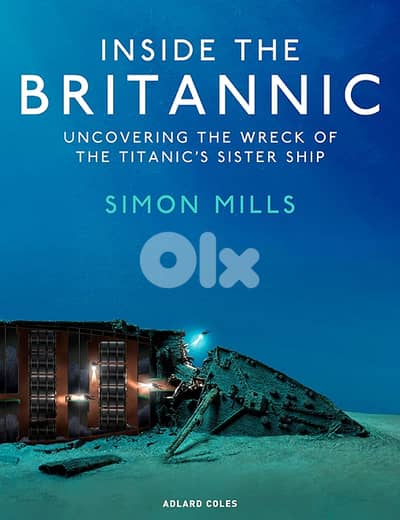 Inside the Britannic Uncovering the wreck of the Titanic's sis (eBook)