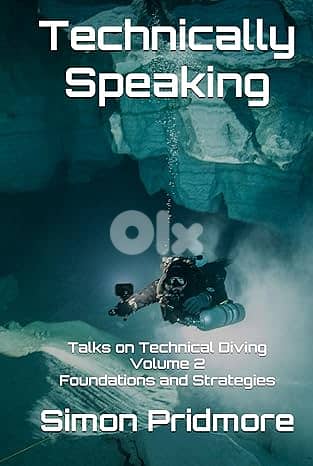 Technically Speaking Technical Diving Volume2 Foundations & Strategies