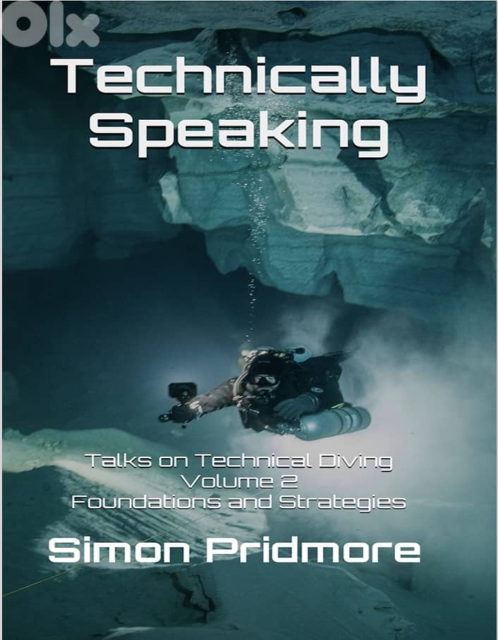Technically Speaking Technical Diving Volume2 Foundations & Strategies 4