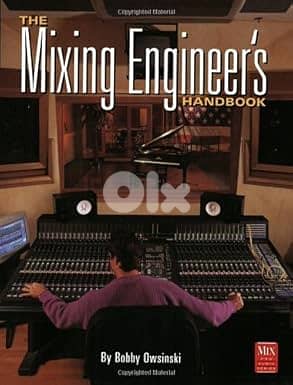 The Mixing Engineer’s Handbook 1st Edition by Bobby Owsinski (Book)